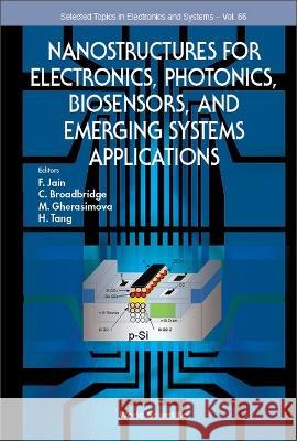 Nanostructures for Electronics, Photonics, Biosensors, and Emerging Systems Applications Faquir C. Jain C. Broadbridge M. Gherasimova 9789811270789