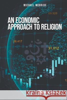 Economic Approach To Religion, An Michael Mcbride (Univ Of California, Irv   9789811271847 World Scientific Publishing Co Pte Ltd