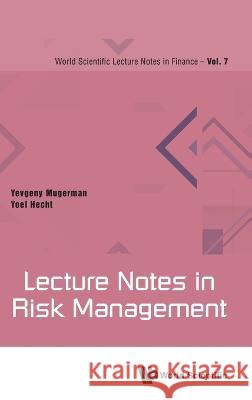 Lecture Notes in Risk Management Yoel Hecht Yevgeny Mugerman 9789811271946 World Scientific Publishing Company