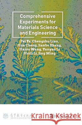 Comprehensive Experiments for Materials Science and Engineering Fei Ye Chengzhu Liao Hua Cheng 9789811274046 World Scientific Publishing Company