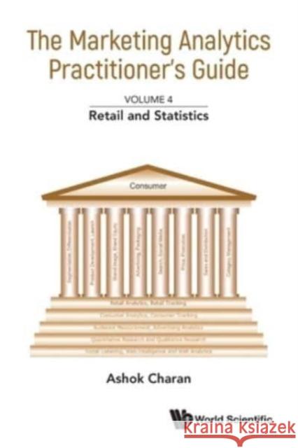 Marketing Analytics Practitioner\'s Guide, the - Volume 4: Retail and Statistics Ashok Charan 9789811274527