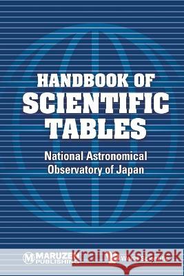 Handbook of Scientific Tables National Astronomical Observatory of Jap 9789811277009 World Scientific Publishing Company