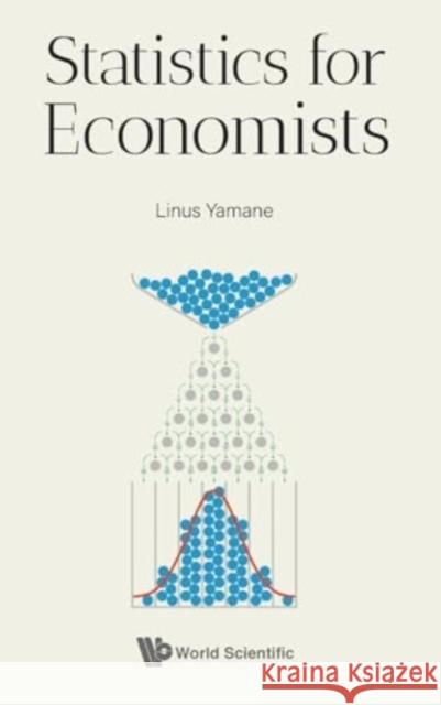 Statistics for Economists Linus Yamane 9789811278723 World Scientific Publishing Company