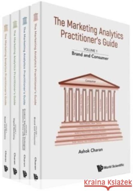 Marketing Analytics Practitioner\'s Guide, the (in 4 Volumes) Ashok Charan 9789811279874 World Scientific Publishing Company