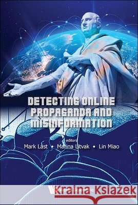 Detecting Online Propaganda and Misinformation Mark Last Marina Litvak Lin Miao 9789811281853
