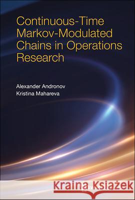 Continuos-Time Markov-Modulated Chains in Operations Research Alexander M. Andronov Kristina Mahareva 9789811286155 World Scientific Publishing Company