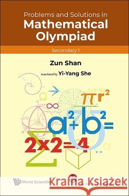 Problems and Solutions in Mathematical Olympiad (Secondary 1) Zun Shan 9789811287206 World Scientific Publishing Company