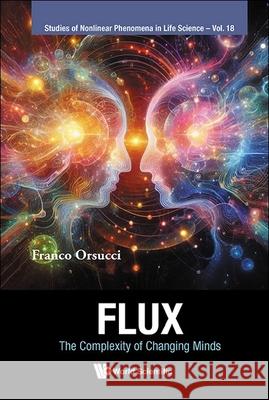 Flux: The Complexity of Changing Minds Franco F. Orsucci 9789811287367