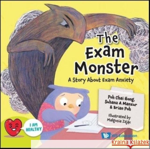 Exam Monster, The: A Story about Exam Anxiety Chai Hong Poh Suhana Bte Ahama Brian Poh 9789811288340 Ws Education (Children's)