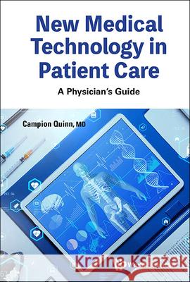 New Medical Technology in Patient Care: A Physician's Guide Campion Quinn 9789811289149