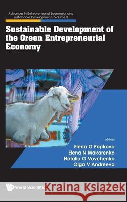 Sustainable Development of the Green Entrepreneurial Economy Elena N. Makarenko Natalia G. Vovchenko Olga V. Andreeva 9789811290763