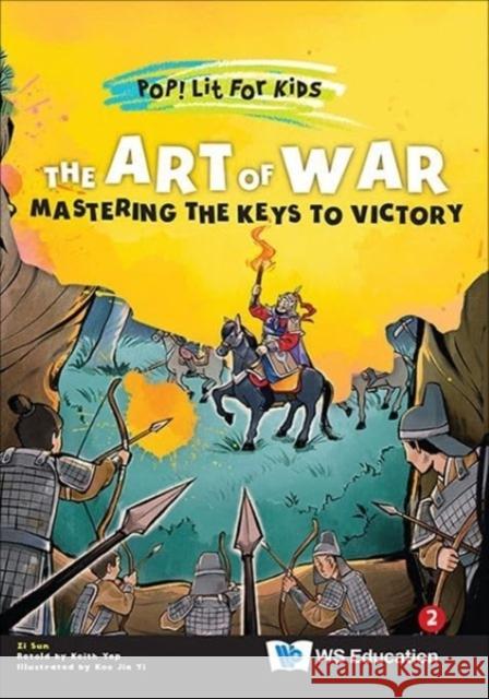 Art Of War, The: Mastering The Keys To Victory Keith (-) Yap 9789811291081 Ws Education (Children's)