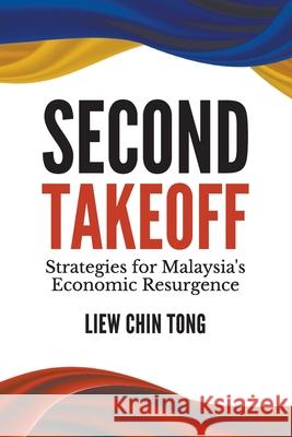 Second Takeoff: Strategies for Malaysia's Resurgence Chin Tong Liew 9789811291609 World Scientific Publishing Company