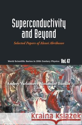 Superconductivity and Beyond: Selected Papers of Alexei Abrikosov Andrey Varlamov Alexandre Bouzdine 9789811291784