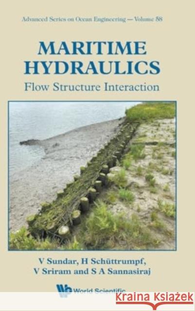 Maritime Hydraulics: Flow Structure Interaction Sannasi Annamalaisamy (Indian Inst Of Technology Madras, India) Sannasiraj 9789811294167