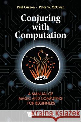 Conjuring with Computation Paul Curzon & Peter W McOwan 9789811299308