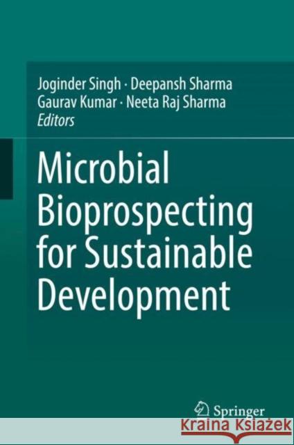Microbial Bioprospecting for Sustainable Development Joginder Singh Deepansh Sharma Gaurav Kumar 9789811300523 Springer