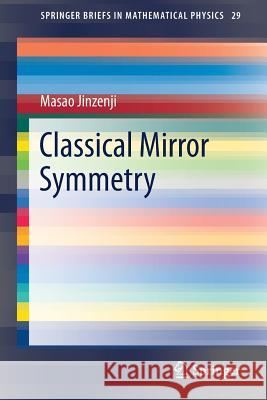 Classical Mirror Symmetry Masao Jinzenji 9789811300554