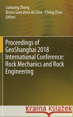 Proceedings of Geoshanghai 2018 International Conference: Rock Mechanics and Rock Engineering Zhang, Lianyang 9789811301124 Springer