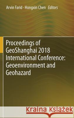 Proceedings of Geoshanghai 2018 International Conference: Geoenvironment and Geohazard Farid, Arvin 9789811301278
