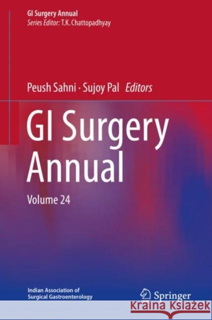GI Surgery Annual: Volume 24 Chattopadhyay, T. K. 9789811301605 Springer