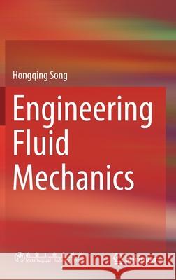 Engineering Fluid Mechanics Hongqing Song 9789811301728