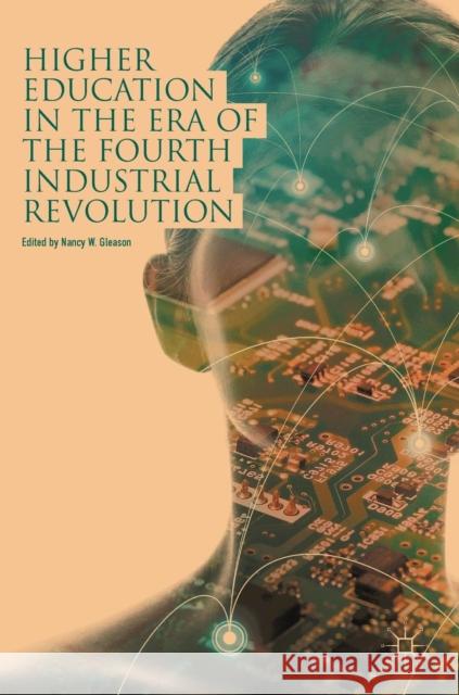 Higher Education in the Era of the Fourth Industrial Revolution Nancy W. Gleason 9789811301933 Palgrave MacMillan