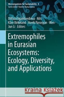 Extremophiles in Eurasian Ecosystems: Ecology, Diversity, and Applications Dilfuza Egamberdieva Nils-Kare Birkeland Hovik Panosyan 9789811303289 Springer