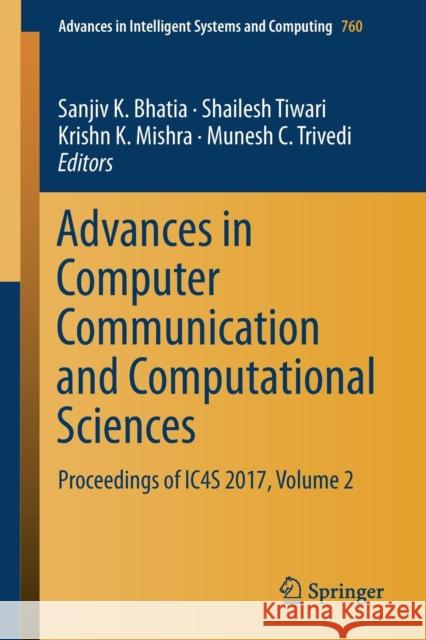 Advances in Computer Communication and Computational Sciences: Proceedings of Ic4s 2017, Volume 2 Bhatia, Sanjiv K. 9789811303432 Springer