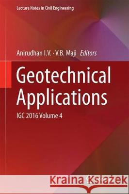 Geotechnical Applications: Igc 2016 Volume 4 I. V., Anirudhan 9789811303678