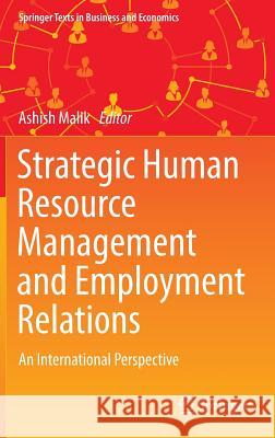 Strategic Human Resource Management and Employment Relations: An International Perspective Malik, Ashish 9789811303982