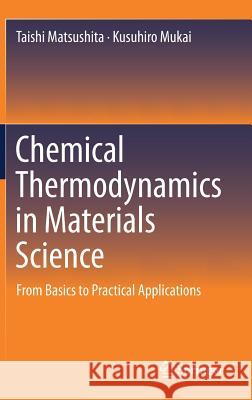 Chemical Thermodynamics in Materials Science: From Basics to Practical Applications Matsushita, Taishi 9789811304040 Springer