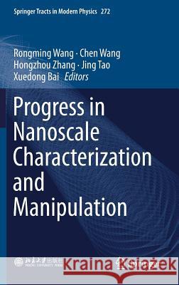 Progress in Nanoscale Characterization and Manipulation Rongming Wang Chen Wang Hongzhou Zhang 9789811304538 Springer