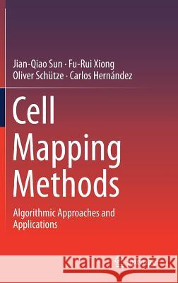 Cell Mapping Methods: Algorithmic Approaches and Applications Sun, Jian-Qiao 9789811304569 Springer