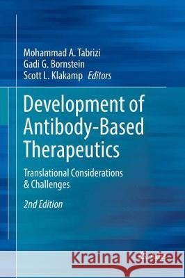 Development of Antibody-Based Therapeutics: Translational Considerations & Challenges Tabrizi, Mohammad A. 9789811304958 Adis