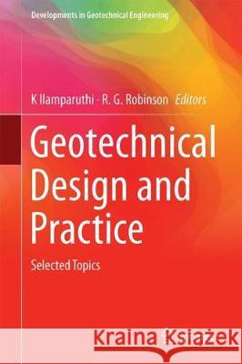 Geotechnical Design and Practice: Selected Topics Ilamparuthi, K. 9789811305047 Springer