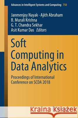 Soft Computing in Data Analytics: Proceedings of International Conference on Scda 2018 Nayak, Janmenjoy 9789811305139