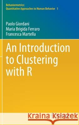 An Introduction to Clustering with R Paolo Giordani Maria Brigida Ferraro Francesca Martella 9789811305528 Springer