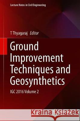 Ground Improvement Techniques and Geosynthetics: Igc 2016 Volume 2 Thyagaraj, T. 9789811305580 Springer