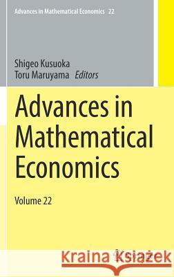Advances in Mathematical Economics: Volume 22 Kusuoka, Shigeo 9789811306044 Springer