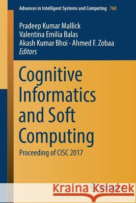 Cognitive Informatics and Soft Computing: Proceeding of CISC 2017 Mallick, Pradeep Kumar 9789811306167