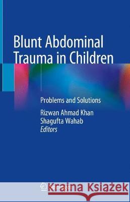 Blunt Abdominal Trauma in Children: Problems and Solutions Ahmad Khan, Rizwan 9789811306914