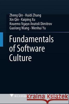 Fundamentals of Software Culture Zheng Qin Huidi Zhang Xin Qin 9789811307003 Springer