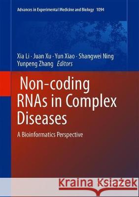 Non-Coding Rnas in Complex Diseases: A Bioinformatics Perspective Li, Xia 9789811307188 Springer