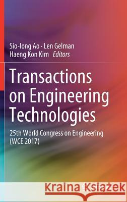 Transactions on Engineering Technologies: 25th World Congress on Engineering (Wce 2017) Ao, Sio-Iong 9789811307454