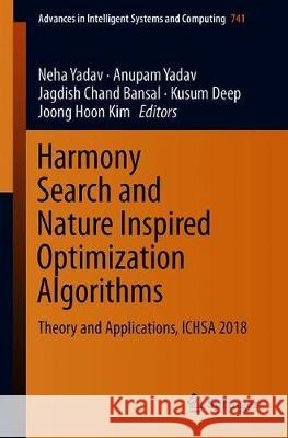 Harmony Search and Nature Inspired Optimization Algorithms: Theory and Applications, Ichsa 2018 Yadav, Neha 9789811307607