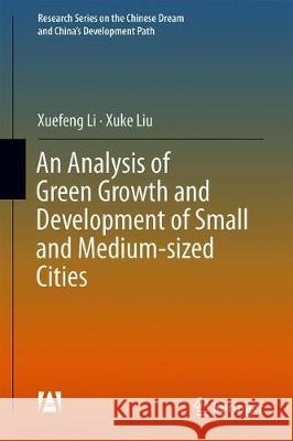Green Development Model of China's Small and Medium-Sized Cities Li, Xuefeng 9789811307782