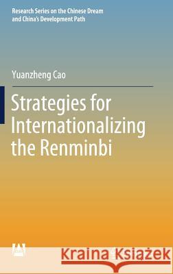 Strategies for Internationalizing the Renminbi Yuanzheng Cao 9789811307997 Springer
