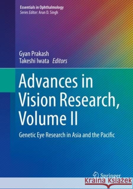 Advances in Vision Research, Volume II: Genetic Eye Research in Asia and the Pacific Prakash, Gyan 9789811308833 Springer