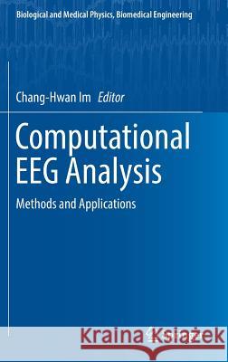 Computational Eeg Analysis: Methods and Applications Im, Chang-Hwan 9789811309076 Springer